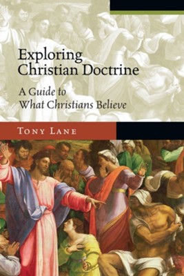 Exploring Christian Doctrine: A Guide to What Christians Believe - eBook  -     By: Tony Lane
