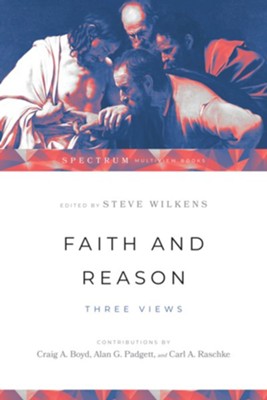 Faith and Reason: Three Views - eBook  -     Edited By: Steve Wilkens
