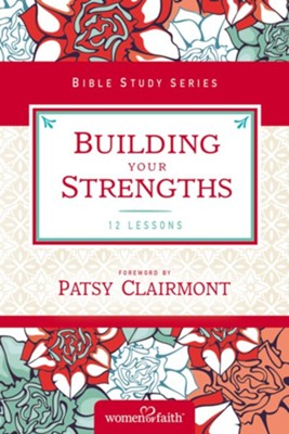 Building Your Strengths, Women of Faith Bible Study Series   -     By: Patsy Clairmont
