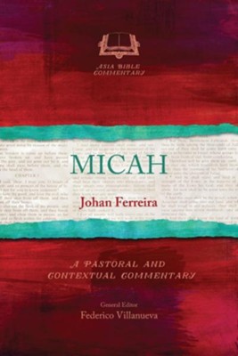 Micah: A Pastoral and Contextual Commentary  -     By: Johan Ferreira
