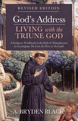 God's Address-Living with the Triune God, Revised Edition    -     By: A. Bryden Black
