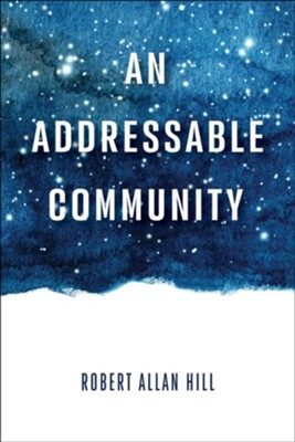 An Addressable Community  -     By: Robert Allan Hill
