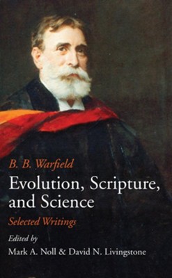 Evolution, Scripture, And Science: Edited By: Mark A. Noll, David N ...