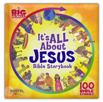 It's All About Jesus Bible Storybook: 100 Bible Stories  -     By: B&H Kids Editorial Staff
    Illustrated By: Heath McPherson
