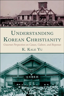 Understanding Korean Christianity  -     By: K. Kale Yu

