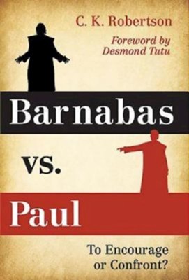 Barnabas vs. Paul: To Encourage or Confront? - eBook  -     By: Charles Kevin Robertson
