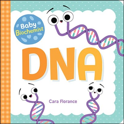 Baby Biochemist: DNA  -     By: Cara Florance
    Illustrated By: Jon Florance
