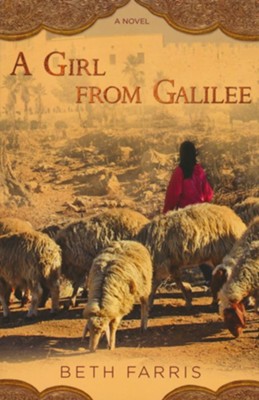 A Girl from Galilee  -     By: Beth Farris
