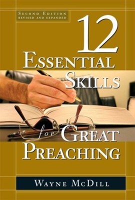 The 12 Essential Skills for Great Preaching: Second Edition - eBook  -     By: Wayne McDill
