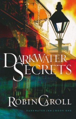 Darkwater Secrets  -     By: Robin Caroll
