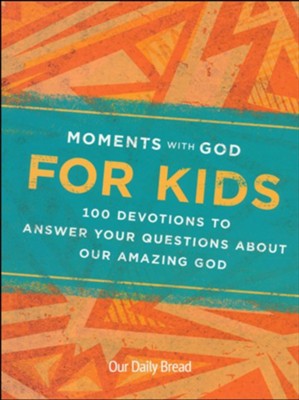Moments with God for Kids: 100 Devotions To Answer Your Questios About Our Amazing God  - 
