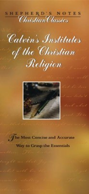 Shepherd's Notes on Calvin's Institues of the Christian Religion - eBook  -     By: John Calvin
