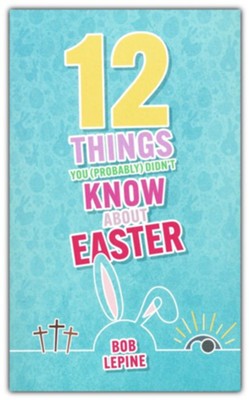 12 Things You (Probably) Didn't Know About Easter: Bob Lepine ...