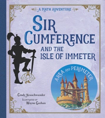 Sir Cumference and the Isle of Immeter: A Math  Adventure  -     By: Cindy Neuschwander
