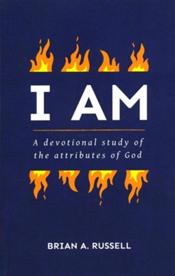 I AM: A Biblical And Devotional Study of the Attributes of God  -     By: Brian A. Russell
