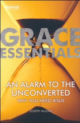 An Alarm to the Unconverted: Why You Need Jesus  -     By: Joseph Alleine
