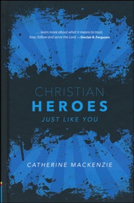 Christian Heroes Just Like You  -     By: Catherine MacKenzie
