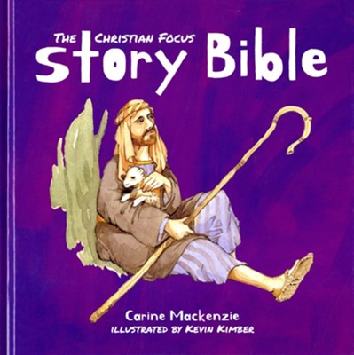 The Christian Focus Story Bible  -     By: Carine MacKenzie
    Illustrated By: Kevin Kimber
