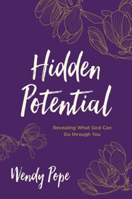 Hidden Potential: Revealing What God Can Do through You  -     By: Wendy Pope
