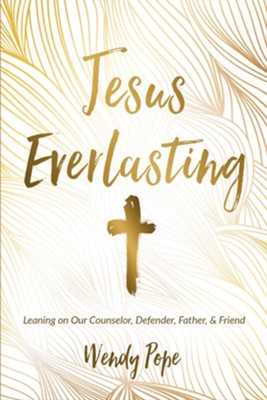 Jesus Everlasting  -     By: Wendy Pope
