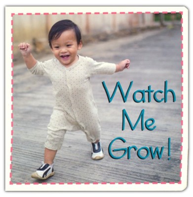 Baby Firsts: Watch Me Grow!  -     By: Stephanie Meyers
