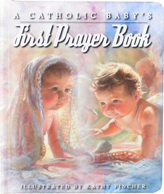 A Catholic Baby's First Prayer Book  -     By: Kathy Fincher
