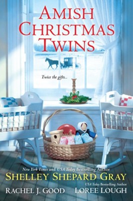 Amish Christmas Twins  -     By: Shelley Shepard Gray, Rachel J. Good, Loree Lough
