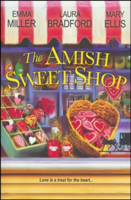 The Amish Sweet Shop  -     By: Emma Miller, Laura Bradford, Mary Ellis
