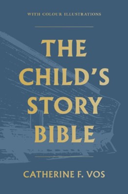 The Child's Story Bible  -     By: Catherine F. Vos
