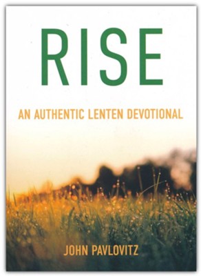 Rise: An Authentic Lenten Devotional  -     By: John Pavlovitz
