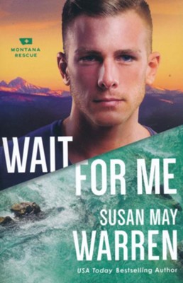 Wait for Me #6  -     By: Susan May Warren
