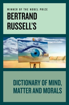 Bertrand Russell's Dictionary of Mind Matter and Morals - eBook  -     By: Bertrand Russell
