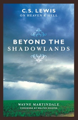 Beyond the Shadowlands: C. S. Lewis on Heaven and Hell - eBook  -     By: Wayne Martindale
