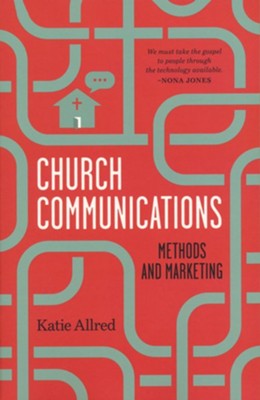 Church Communications: Methods and Marketing  -     By: Katie Allred
