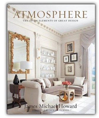Atmosphere: The Seven Elements of Great Design  -     By: James Michael Howard
