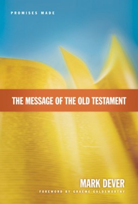 The Message of the Old Testament: Promises Made - eBook  -     By: Mark Dever
