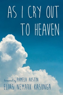 As I Cry Out to Heaven  -     By: Elias Nemark Kasunga & Pamela Austin
