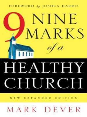 Nine Marks of a Healthy Church - eBook  -     By: Mark Dever
