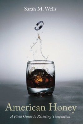 American Honey: A Field Guide to Resisting Temptation  -     By: Sarah M. Wells
