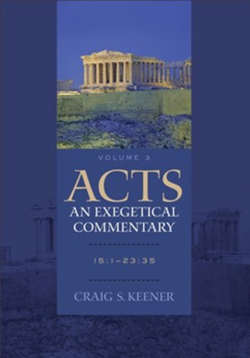Acts: An Exegetical Commentary : Volume 3: 15:1-23:35 - eBook  -     By: Craig S. Keener
