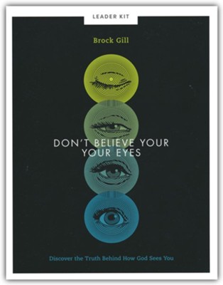 Don't Believe Your Eyes Teen Bible Study Leader Kit  -     By: Brock Gill
