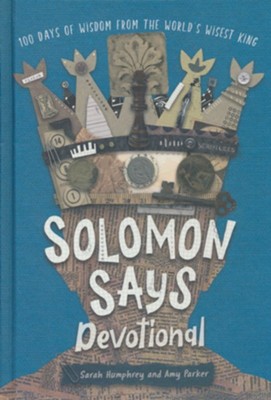 Solomon Says: 100 Days of Wisdom from the World's Wisest King  -     By: Amy Parker, Sarah Humphrey
