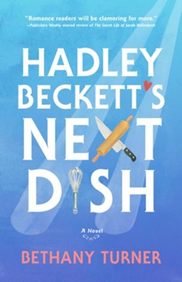 Hadley Beckett's Next Dish  -     By: Bethany Turner
