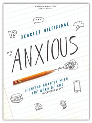 Anxious Teen Girls' Bible Study Book  -     By: Scarlet Hiltibidal
