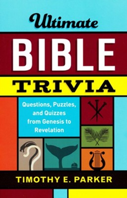 Ultimate Bible Trivia: Questions, Puzzles, and Quizzes from Genesis to Revelation  -     By: Timothy E. Parker
