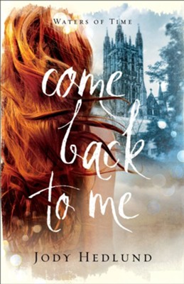 Come Back to Me #1  -     By: Jody Hedlund
