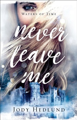 Never Leave Me, #2  -     By: Jody Hedlund
