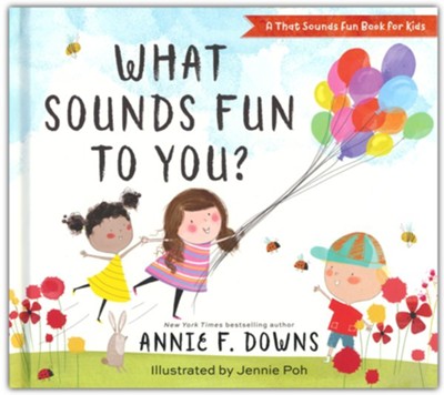 What Sounds Fun to You?  -     By: Annie F. Downs
    Illustrated By: Jennie Poh
