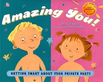 Amazing You: Getting Smart About Your Private Parts  -     By: Dr. Gail Saltz
