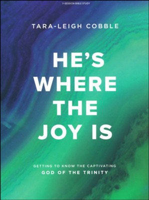 He's Where the Joy Is Bible Study Book  -     By: Tara-Leigh Cobble
